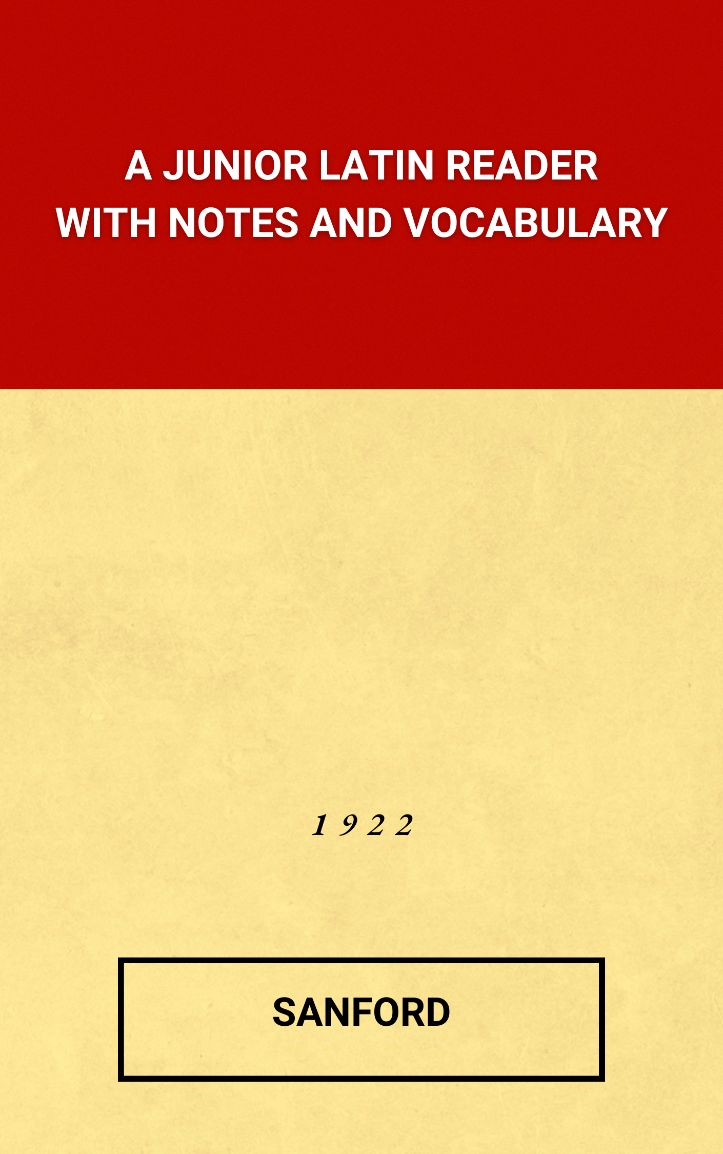 A Junior Latin Reader with Notes and Vocabulary by Sanford (Hardcover)