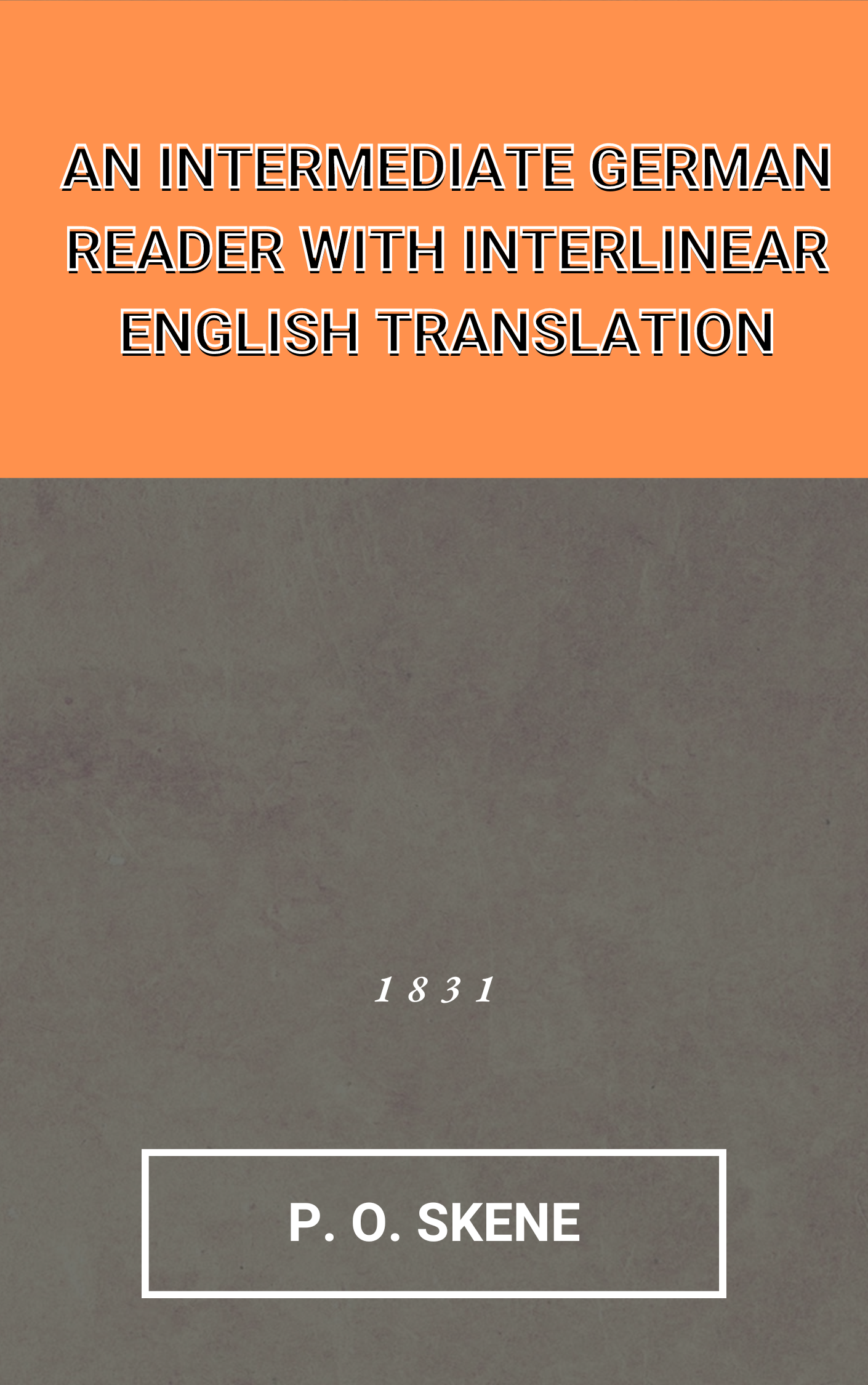 An Intermediate German Reader with Interlinear English Translation, as ...